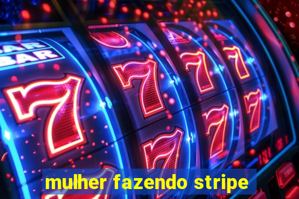 mulher fazendo stripe